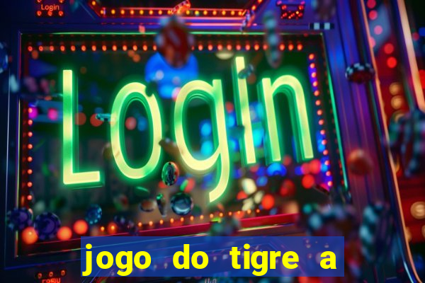 jogo do tigre a partir de 5 reais